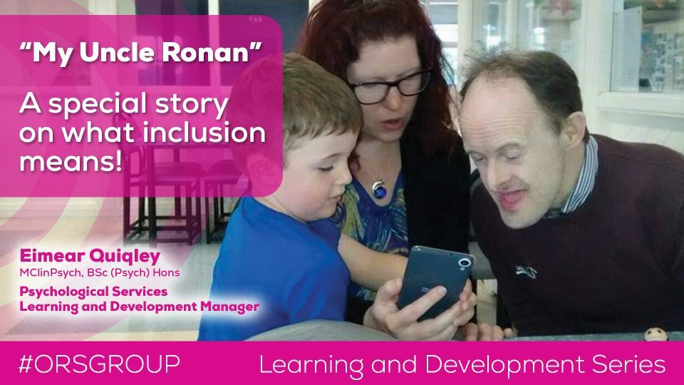 My Uncle Ronan - Blog Post - Eimear Quiqley - what inclusion means